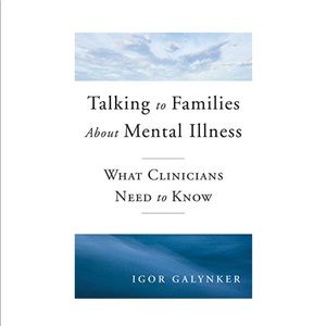 Talking to Families about Mental Illness: What Clinicians Need to Know